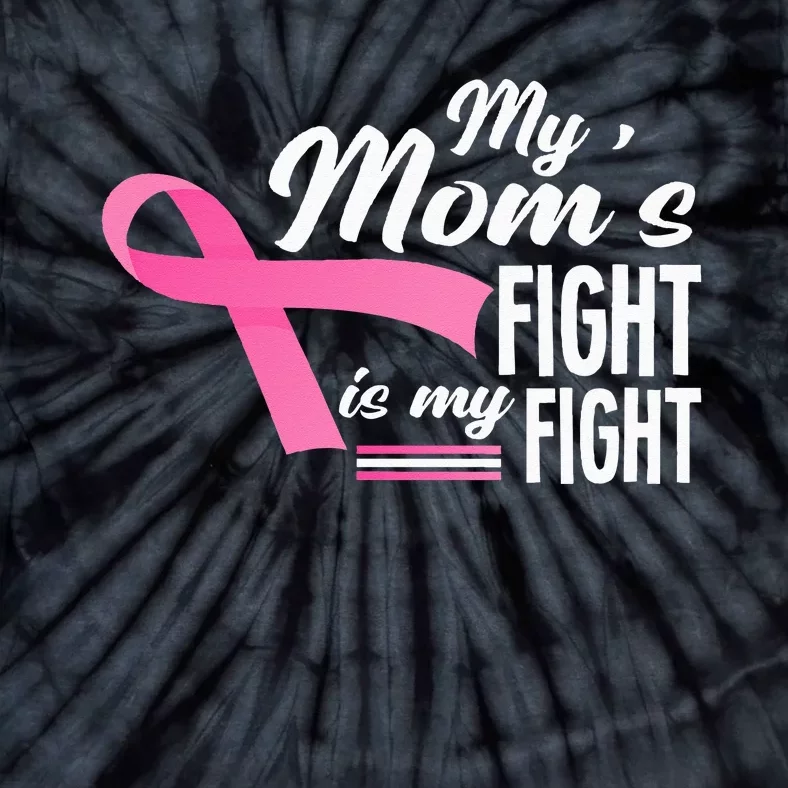 My Moms Fight Is My Fight Breast Cancer Awareness Tie-Dye T-Shirt