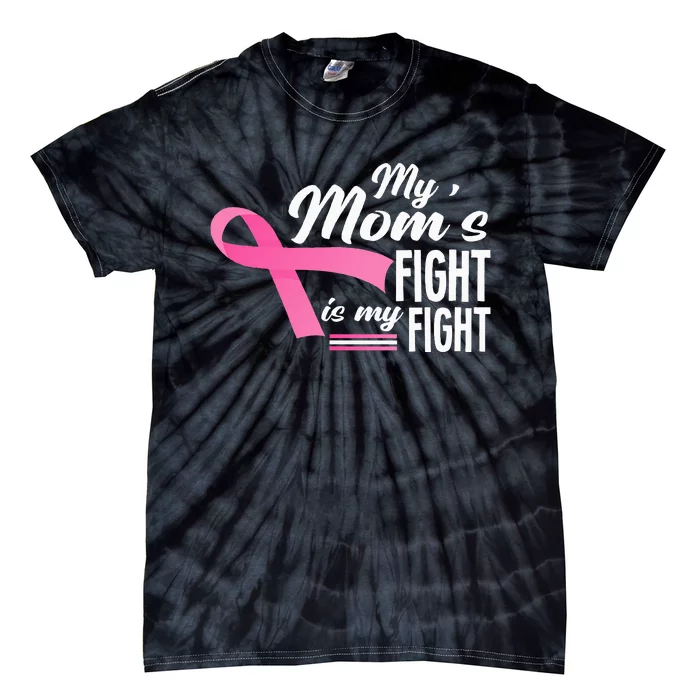 My Moms Fight Is My Fight Breast Cancer Awareness Tie-Dye T-Shirt