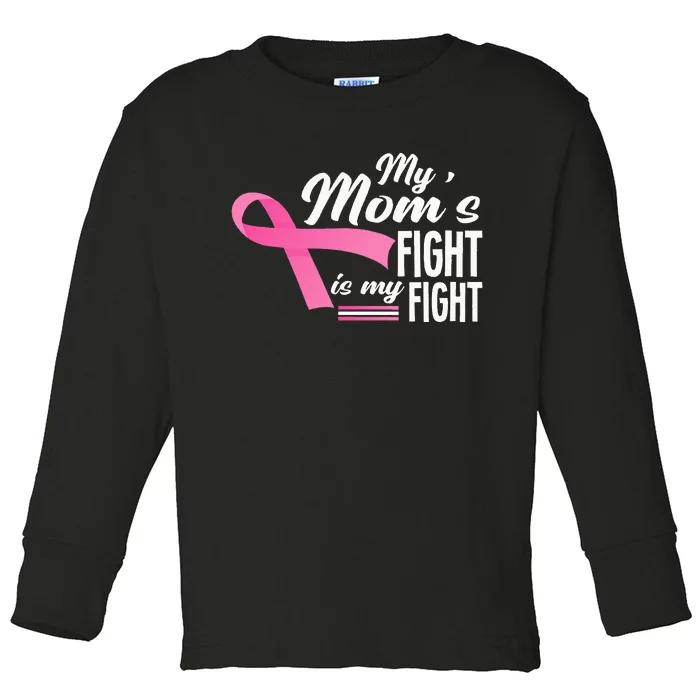 My Moms Fight Is My Fight Breast Cancer Awareness Toddler Long Sleeve Shirt