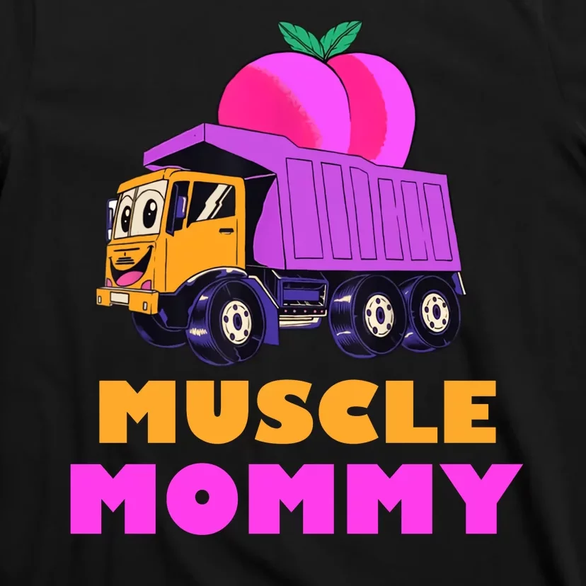 Muscle Mommy Funny Dumptruck T-Shirt