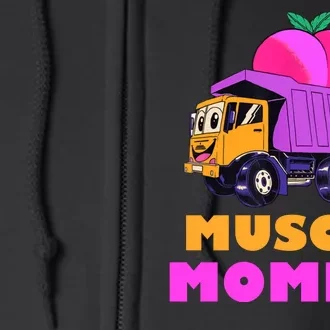 Muscle Mommy Funny Dumptruck Full Zip Hoodie