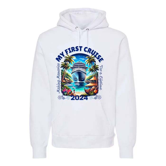 Making Memories For A Lifetime Matching My First Cruise 2024 Premium Hoodie