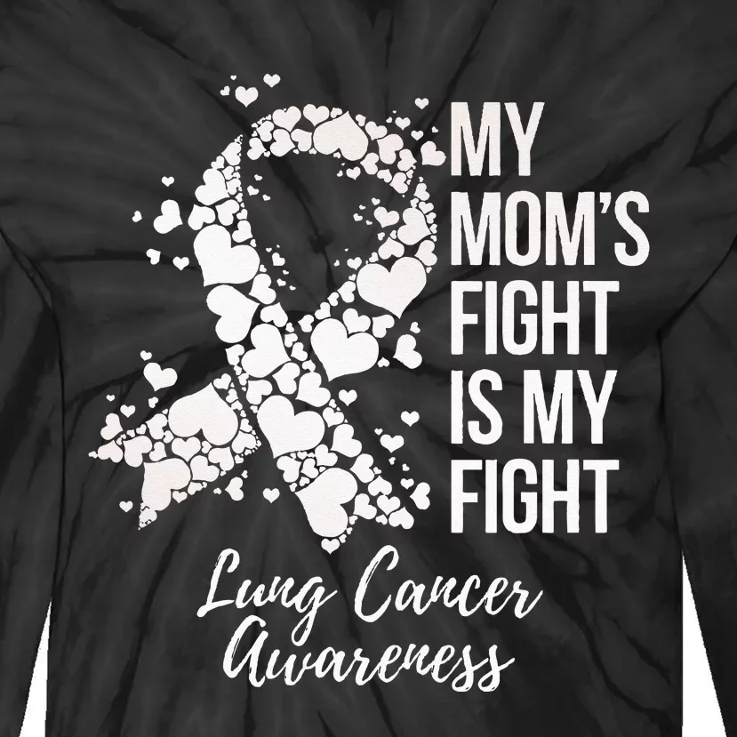 My Mom’s Fight Is My Fight Lung Cancer Awareness Tie-Dye Long Sleeve Shirt