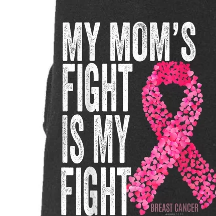 My Mom's Fight Is My Fight Breast Cancer Awareness  Gifts Doggie 3-End Fleece Hoodie