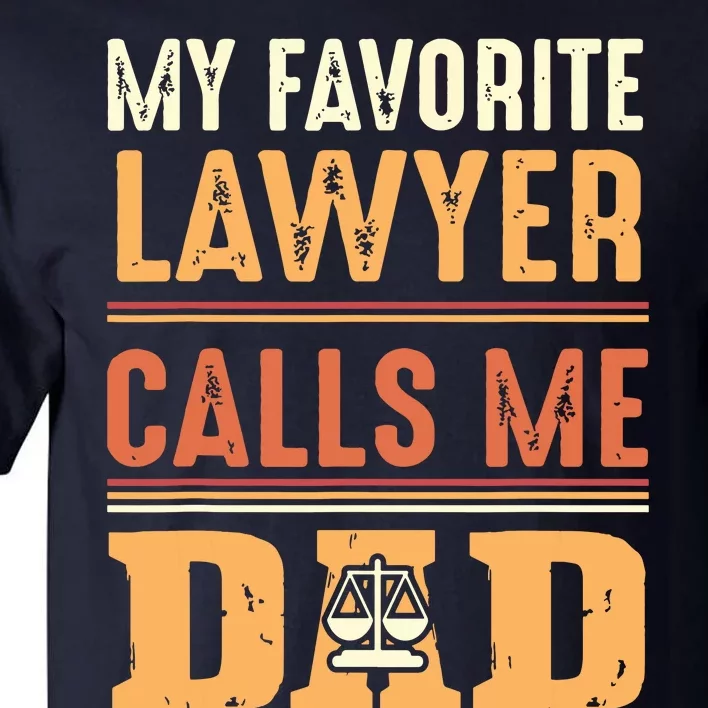 Men My Favorite Lawyer Calls Me Dad Best Fathers Day Gift Tall T-Shirt