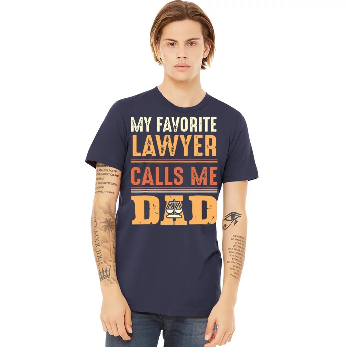 Men My Favorite Lawyer Calls Me Dad Best Fathers Day Gift Premium T-Shirt