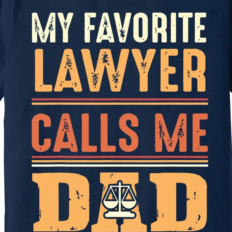 Men My Favorite Lawyer Calls Me Dad Best Fathers Day Gift Premium T-Shirt