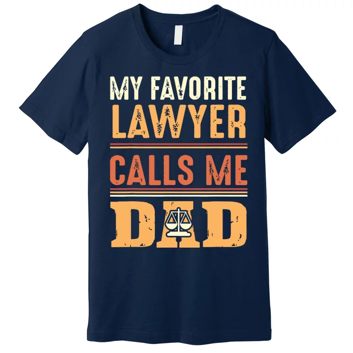 Men My Favorite Lawyer Calls Me Dad Best Fathers Day Gift Premium T-Shirt