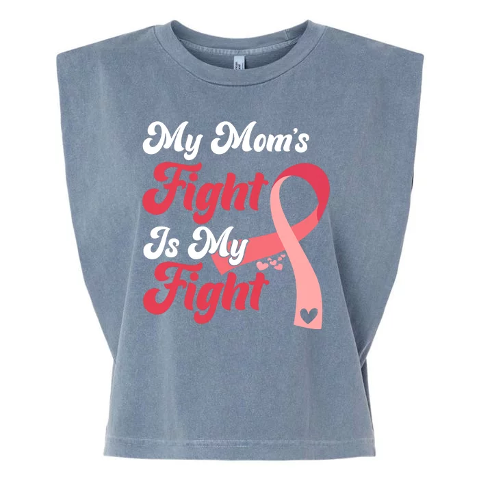 My Moms Fight Is My Fight Cancer Support Garment-Dyed Women's Muscle Tee