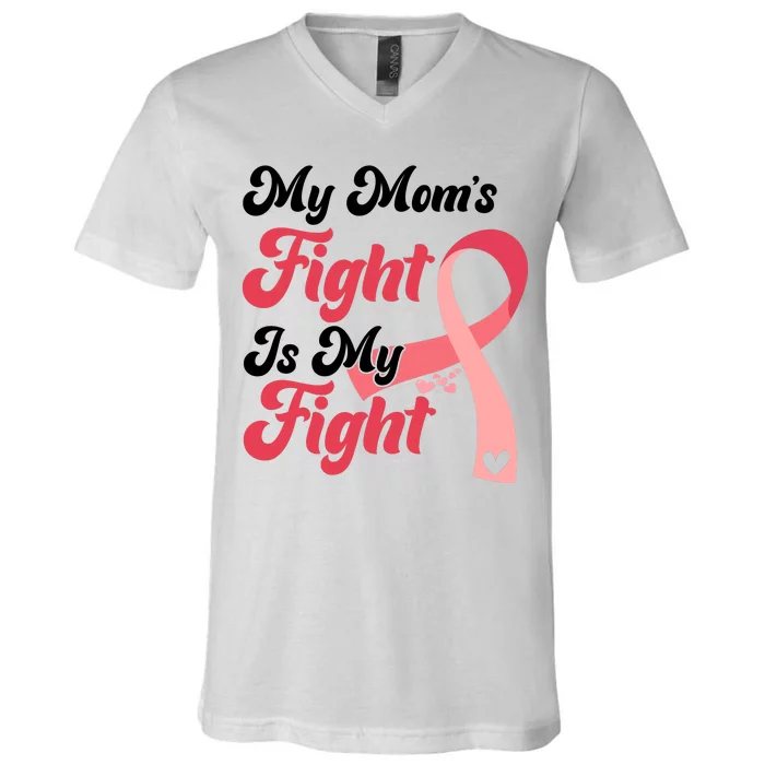 My Moms Fight Is My Fight Cancer Support V-Neck T-Shirt