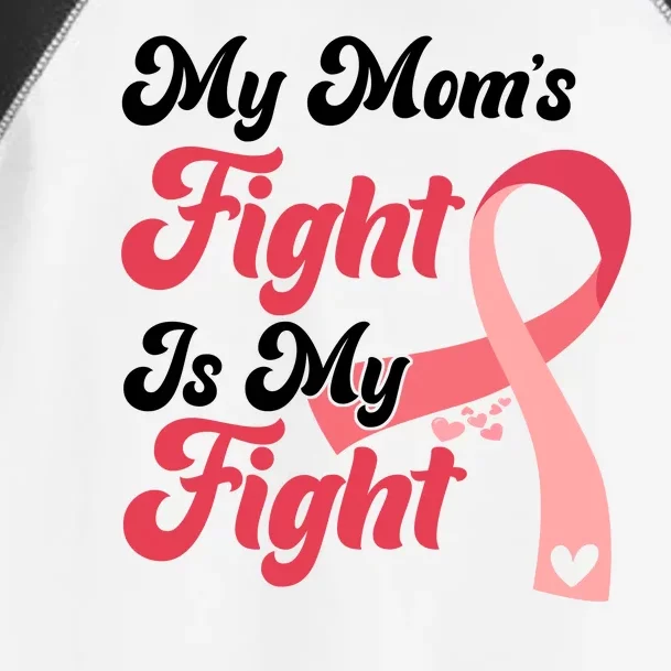 My Moms Fight Is My Fight Cancer Support Toddler Fine Jersey T-Shirt