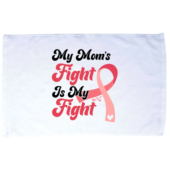 My Moms Fight Is My Fight Cancer Support Microfiber Hand Towel