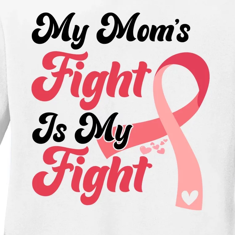 My Moms Fight Is My Fight Cancer Support Ladies Long Sleeve Shirt