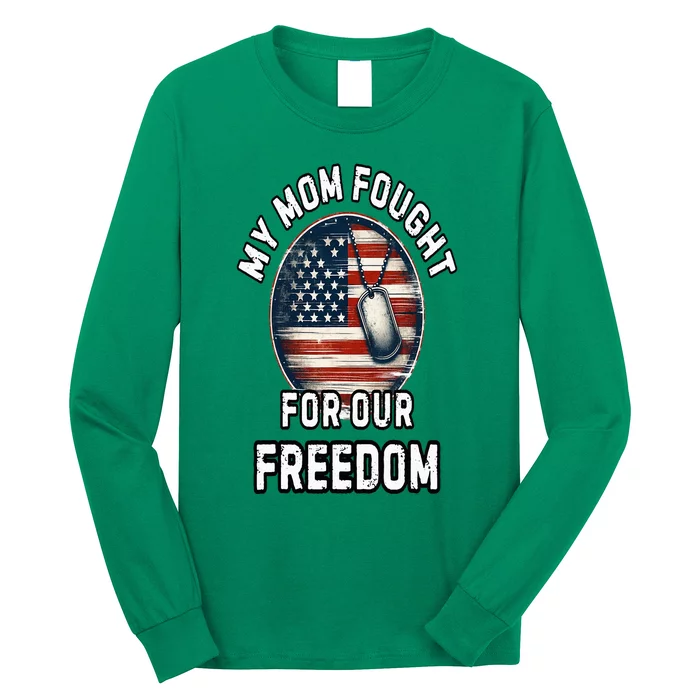 My Mom Fought For Your Freedom Veterans Day Military Mom Long Sleeve Shirt