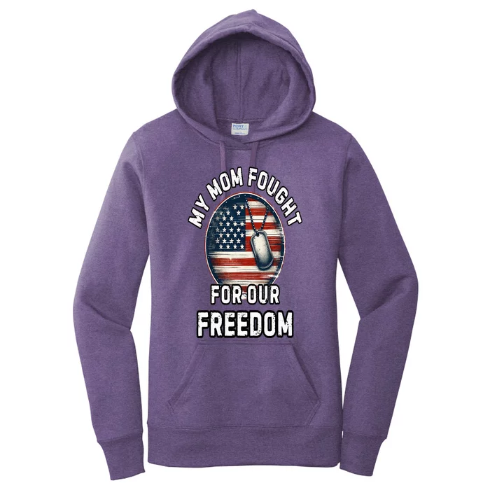 My Mom Fought For Your Freedom Veterans Day Military Mom Women's Pullover Hoodie