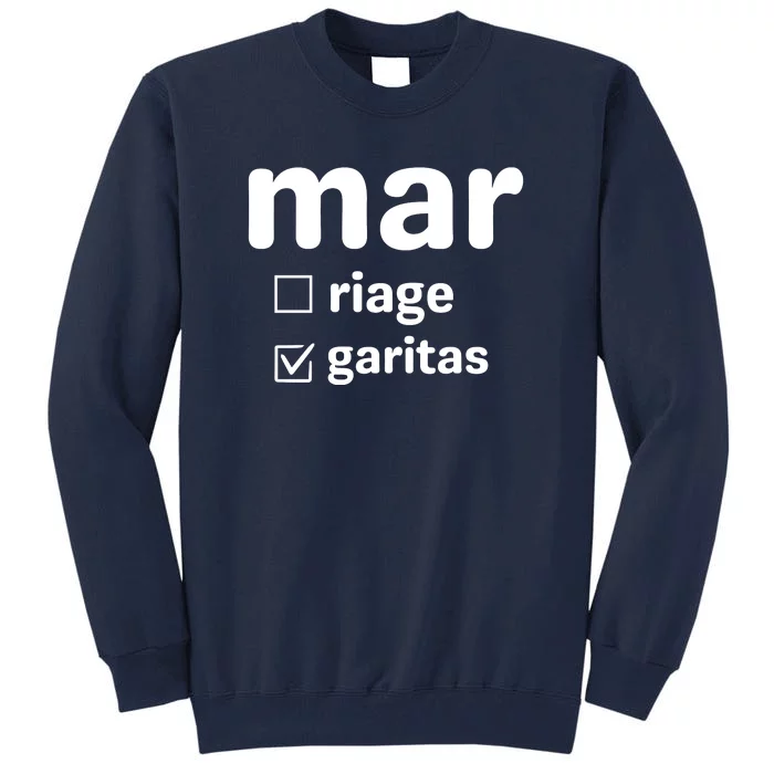 Marriage Margaritas Funny Tall Sweatshirt