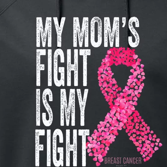 My Moms Fight Is My Fight Breast Cancer Awareness Gifts Performance Fleece Hoodie