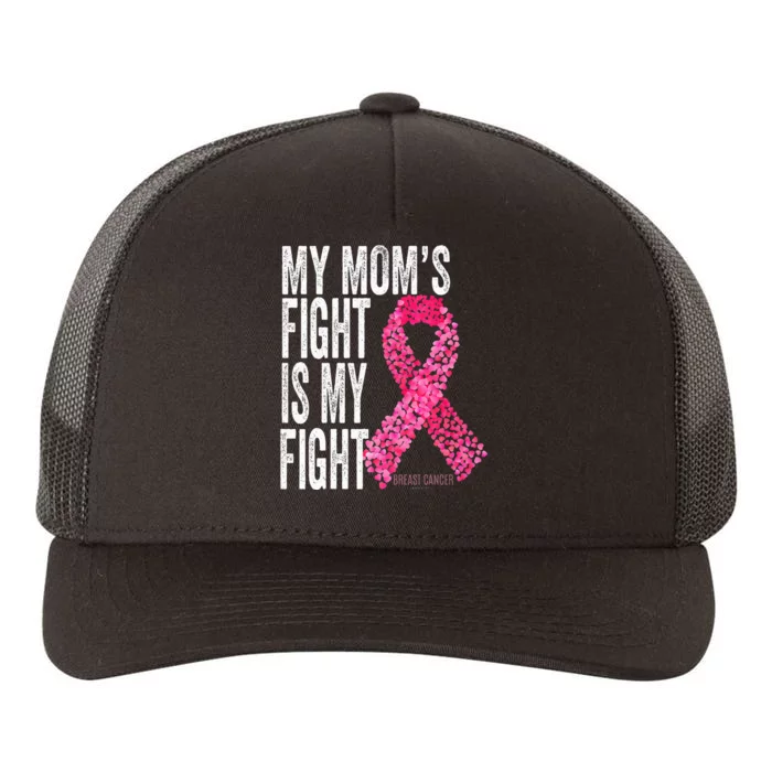 My Moms Fight Is My Fight Breast Cancer Awareness Gifts Yupoong Adult 5-Panel Trucker Hat