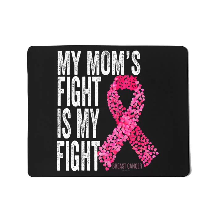 My Moms Fight Is My Fight Breast Cancer Awareness Gifts Mousepad