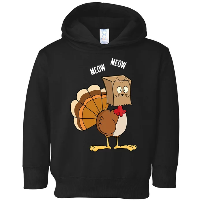 Meow Meow Funny Turkey Thanksgiving Toddler Hoodie