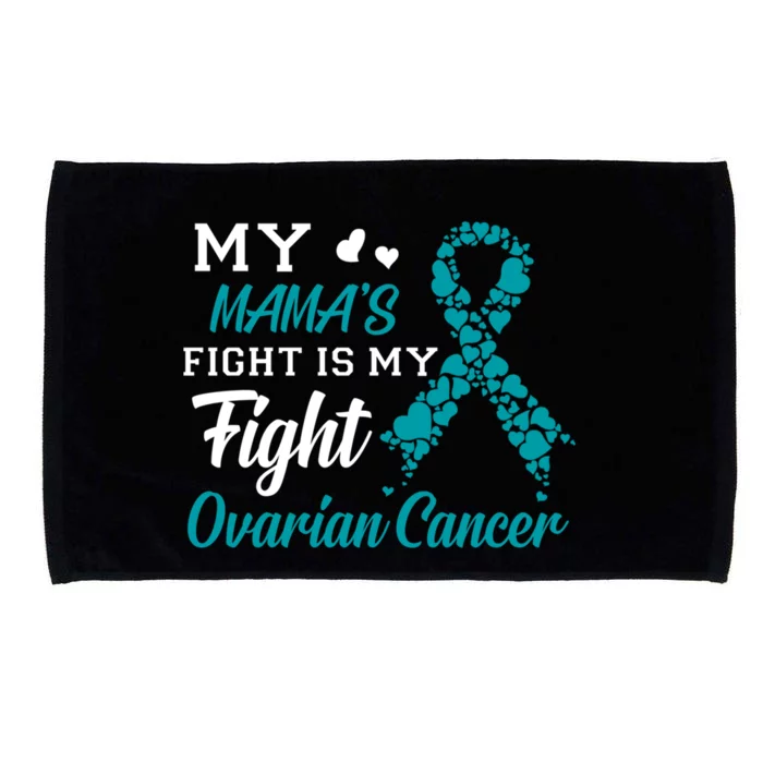 My Mamas Fight Is My Fight Ovarian Cancer Awareness Gift Microfiber Hand Towel