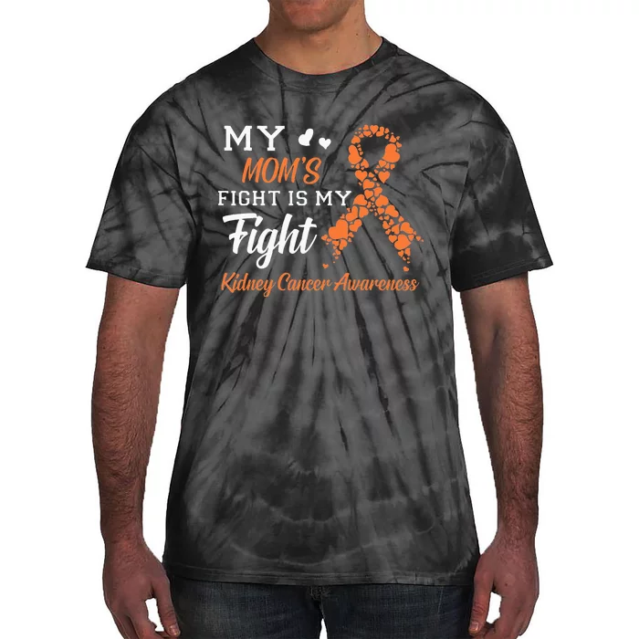 My Moms Fight Is My Fight Kidney Cancer Awareness Tie-Dye T-Shirt