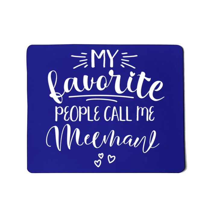 Meemaw My Favorite People Call Me Meemaw I Love My Meemaw Gift Mousepad