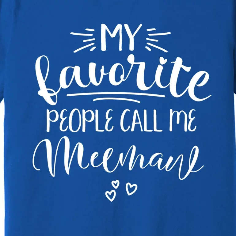 Meemaw My Favorite People Call Me Meemaw I Love My Meemaw Gift Premium T-Shirt