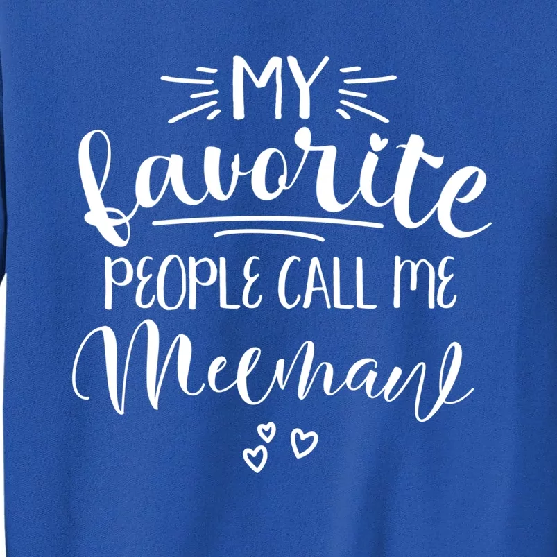 Meemaw My Favorite People Call Me Meemaw I Love My Meemaw Gift Tall Sweatshirt