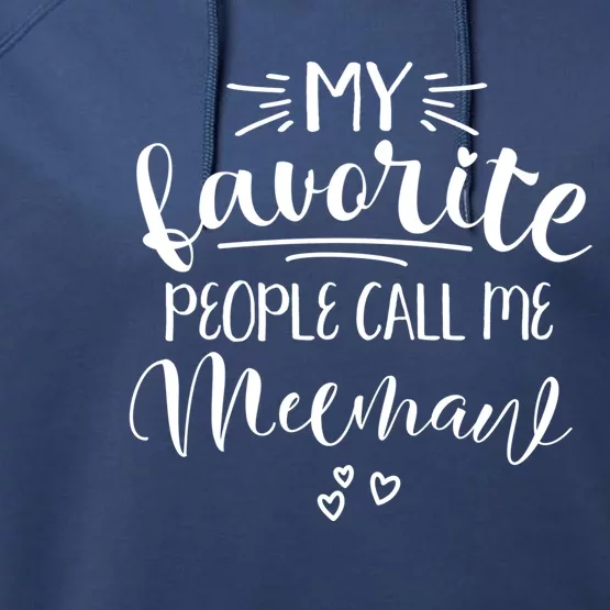 Meemaw My Favorite People Call Me Meemaw I Love My Meemaw Gift Performance Fleece Hoodie