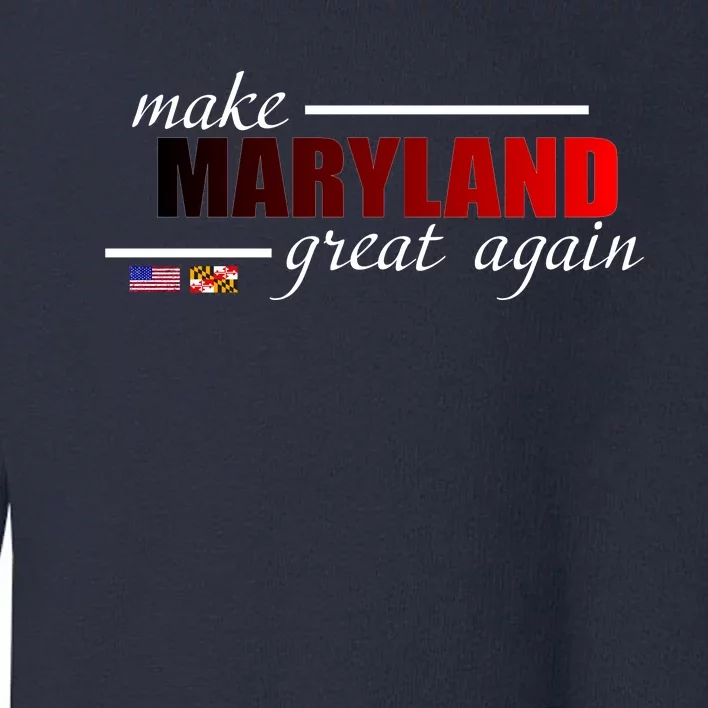 Make Maryland Great Again Toddler Sweatshirt