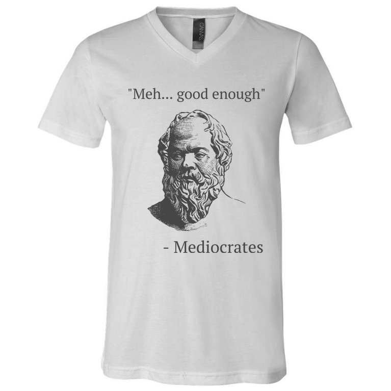 Mediocrates Meh Good Enough Sarcasm V-Neck T-Shirt