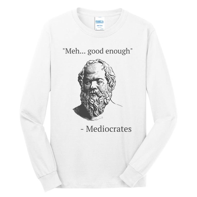 Mediocrates Meh Good Enough Sarcasm Tall Long Sleeve T-Shirt