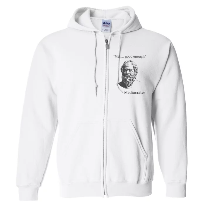 Mediocrates Meh Good Enough Sarcasm Full Zip Hoodie