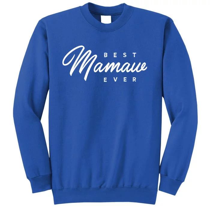 Mamaw Meaningful Gift: Best Mamaw Ever Funny Gift Tall Sweatshirt