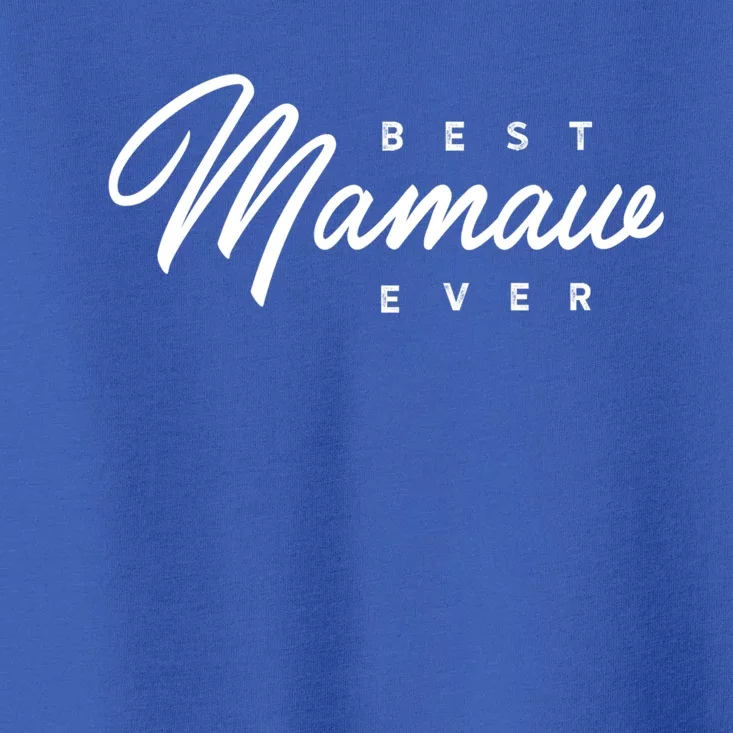 Mamaw Meaningful Gift: Best Mamaw Ever Funny Gift Toddler T-Shirt