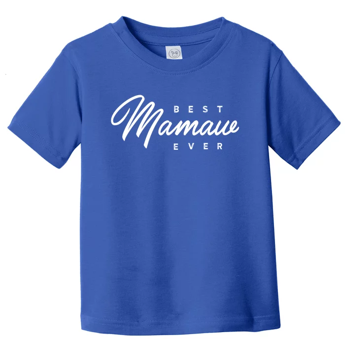 Mamaw Meaningful Gift: Best Mamaw Ever Funny Gift Toddler T-Shirt