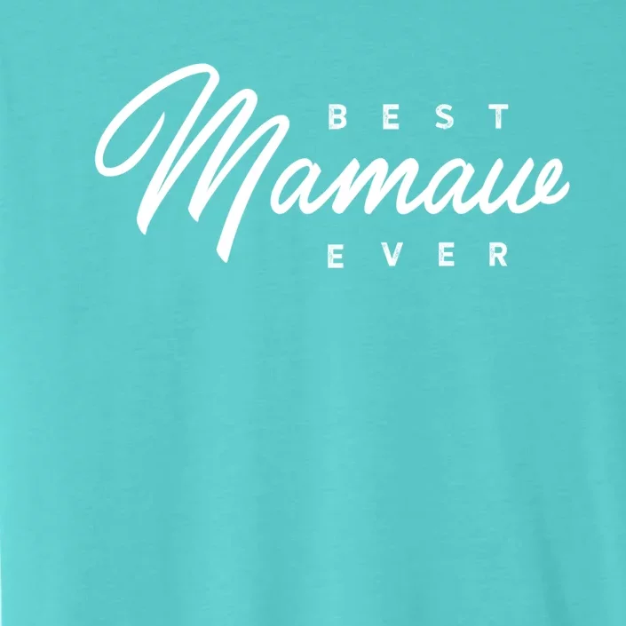 Mamaw Meaningful Gift: Best Mamaw Ever Funny Gift ChromaSoft Performance T-Shirt