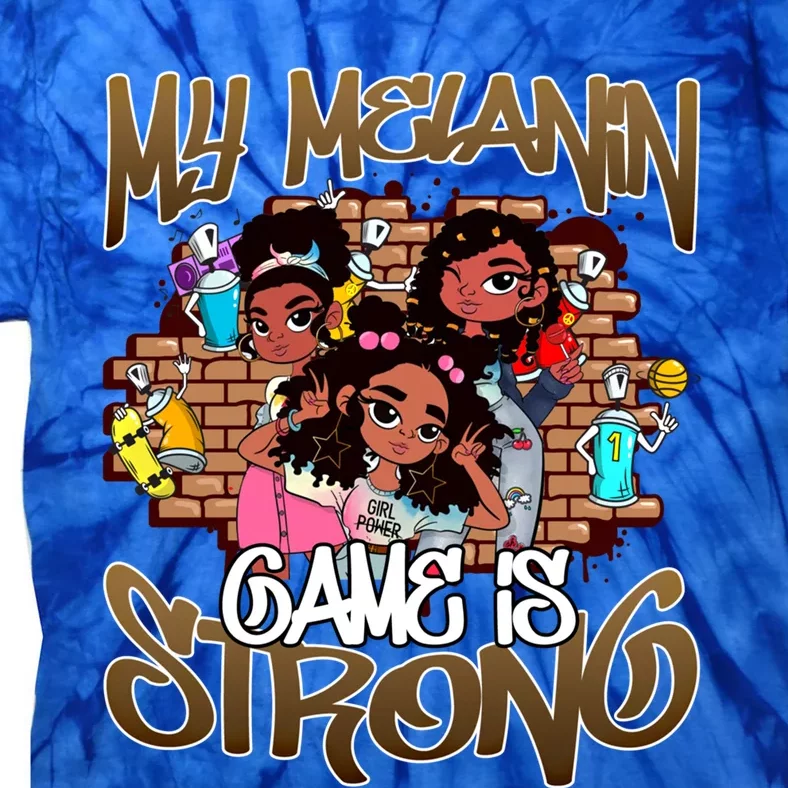 My Melanin Game Is Strong Black Magic History Month Great Gift Tie-Dye T-Shirt