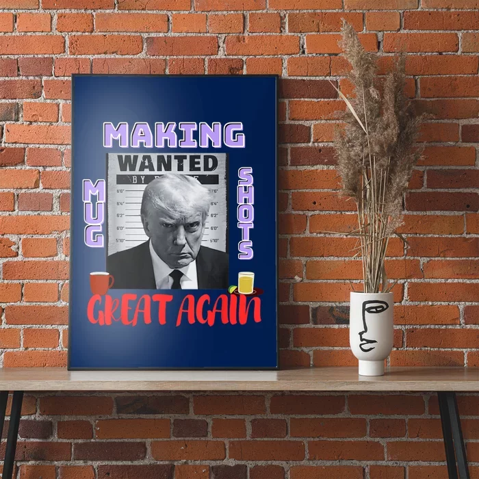 Making Mugshots Great Again Trump 2024 Mugshot President Poster