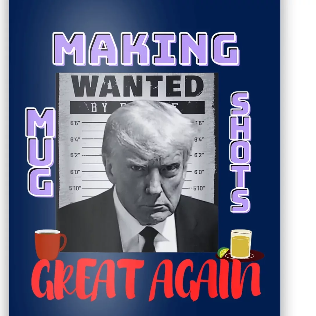 Making Mugshots Great Again Trump 2024 Mugshot President Poster