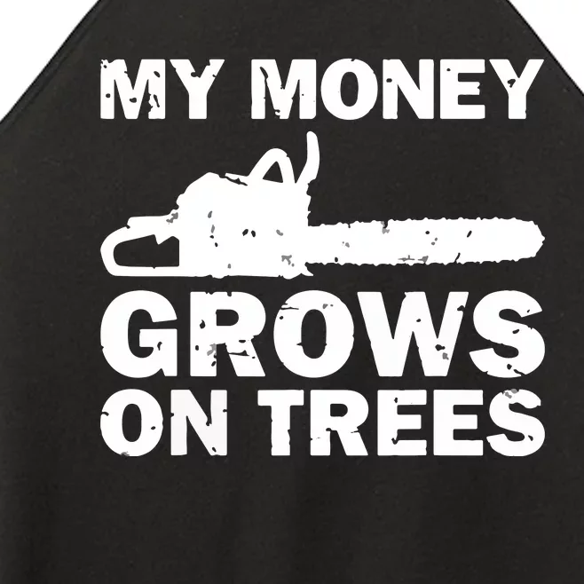 My Money Grows On Trees Funny Logger Arborist Logging Women’s Perfect Tri Rocker Tank