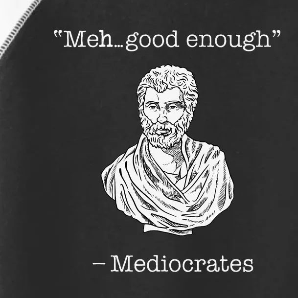 Mediocrates Meh Good Enough Greek Mediocrates Toddler Fine Jersey T-Shirt