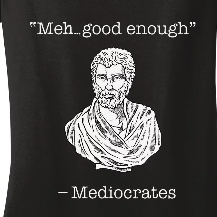 Mediocrates Meh Good Enough Greek Mediocrates Women's V-Neck T-Shirt