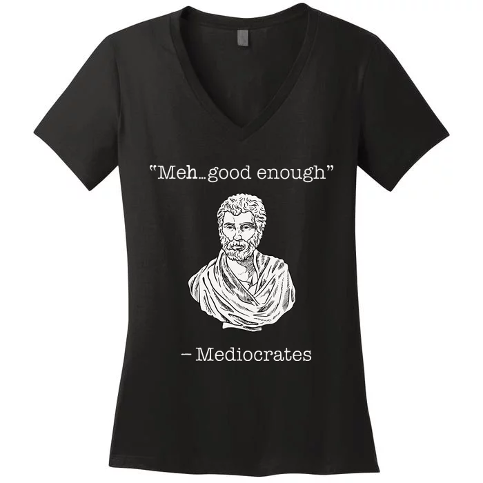 Mediocrates Meh Good Enough Greek Mediocrates Women's V-Neck T-Shirt