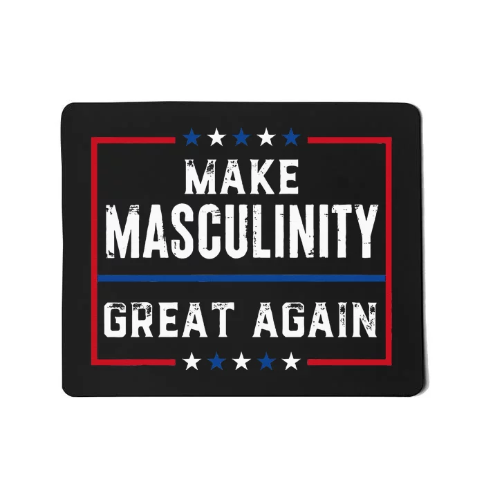 Make Masculinity Great Again Mousepad