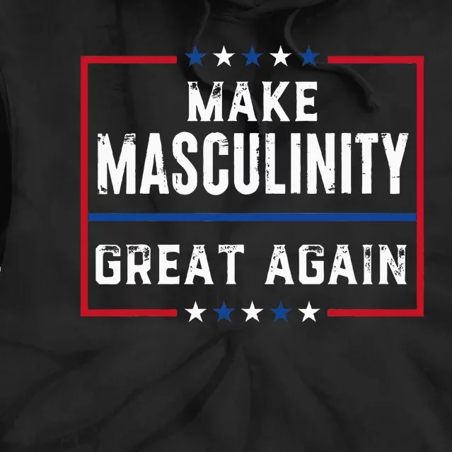 Make Masculinity Great Again Tie Dye Hoodie