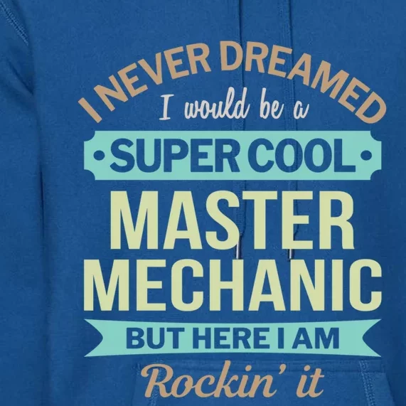 Master Mechanic Gift Funny Gift Premium Hoodie