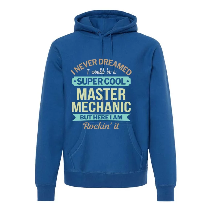 Master Mechanic Gift Funny Gift Premium Hoodie