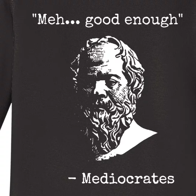 Mediocrates Meh Good Enough Sarcasm Baby Long Sleeve Bodysuit